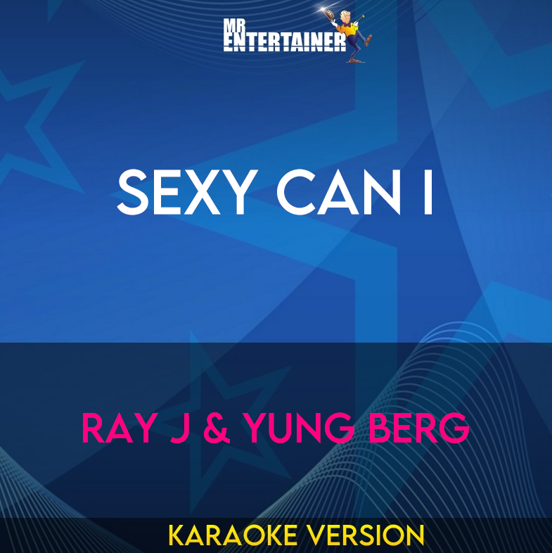 Sexy Can I - Ray J & Yung Berg (Karaoke Version) from Mr Entertainer Karaoke