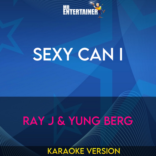 Sexy Can I - Ray J & Yung Berg (Karaoke Version) from Mr Entertainer Karaoke