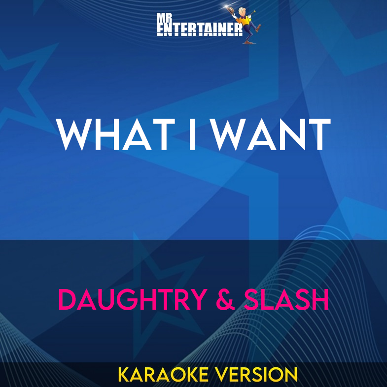 What I Want - Daughtry & Slash (Karaoke Version) from Mr Entertainer Karaoke