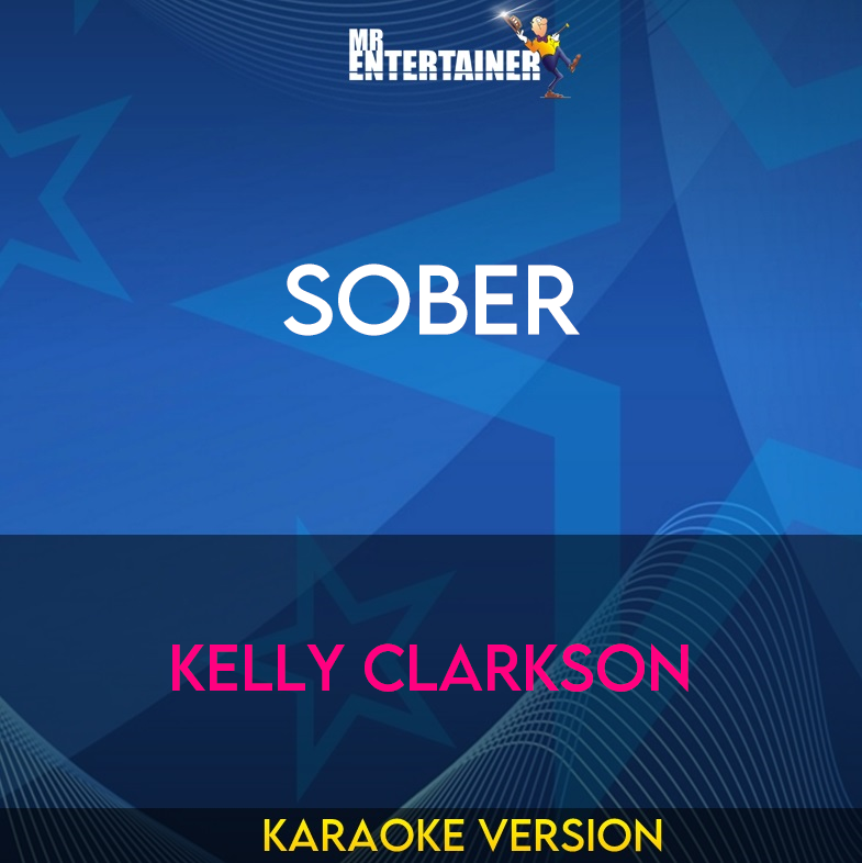 Sober - Kelly Clarkson (Karaoke Version) from Mr Entertainer Karaoke
