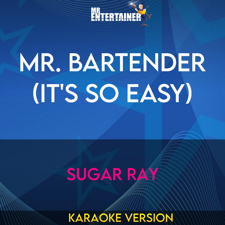 Mr. Bartender (It's So Easy) - Sugar Ray (Karaoke Version) from Mr Entertainer Karaoke