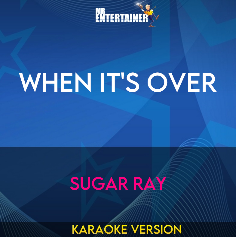When It's Over - Sugar Ray (Karaoke Version) from Mr Entertainer Karaoke