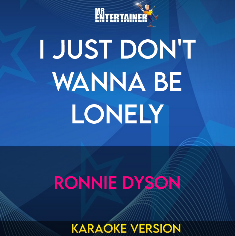 I Just Don't Wanna Be Lonely - Ronnie Dyson (Karaoke Version) from Mr Entertainer Karaoke