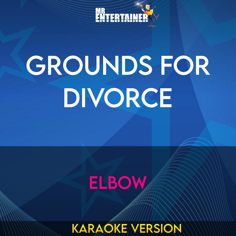 Grounds For Divorce - Elbow (Karaoke Version) from Mr Entertainer Karaoke
