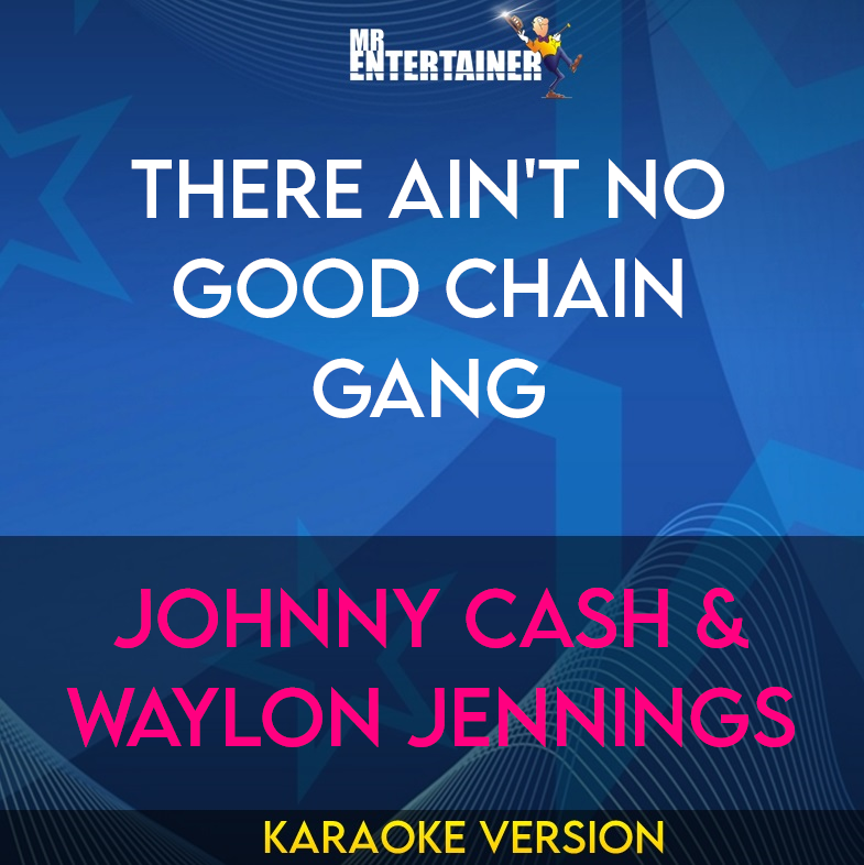 There Ain't No Good Chain Gang - Johnny Cash & Waylon Jennings (Karaoke Version) from Mr Entertainer Karaoke