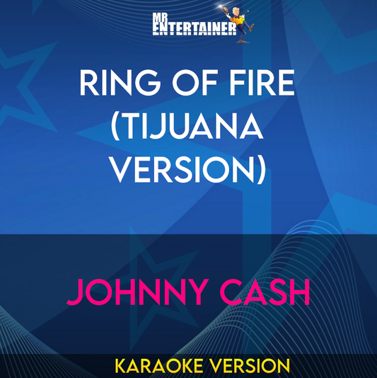 Ring Of Fire (Tijuana Version) - Johnny Cash (Karaoke Version) from Mr Entertainer Karaoke