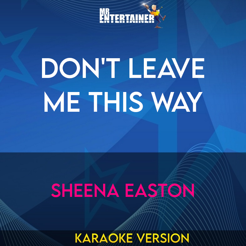 Don't Leave Me This Way - Sheena Easton (Karaoke Version) from Mr Entertainer Karaoke