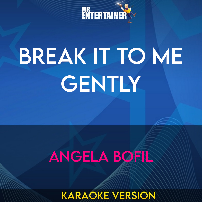 Break It To Me Gently - Angela Bofil (Karaoke Version) from Mr Entertainer Karaoke