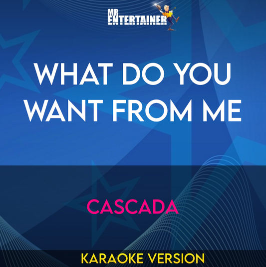 What Do You Want From Me - Cascada (Karaoke Version) from Mr Entertainer Karaoke