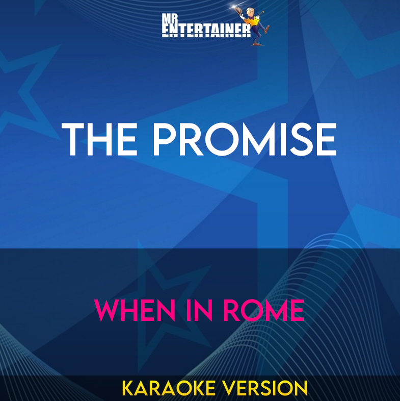 The Promise - When In Rome (Karaoke Version) from Mr Entertainer Karaoke