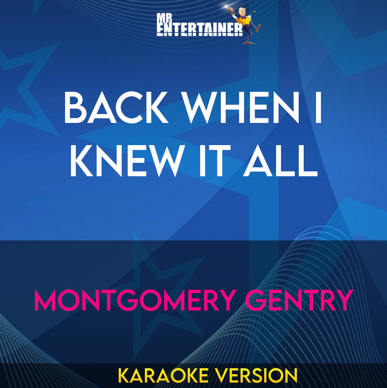 Back When I Knew It All - Montgomery Gentry (Karaoke Version) from Mr Entertainer Karaoke