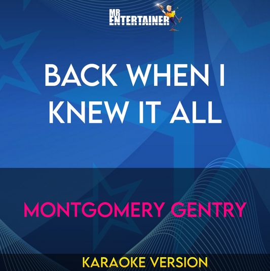 Back When I Knew It All - Montgomery Gentry (Karaoke Version) from Mr Entertainer Karaoke