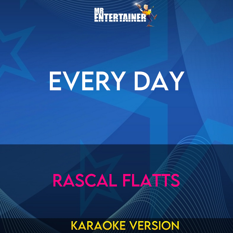 Every Day - Rascal Flatts (Karaoke Version) from Mr Entertainer Karaoke