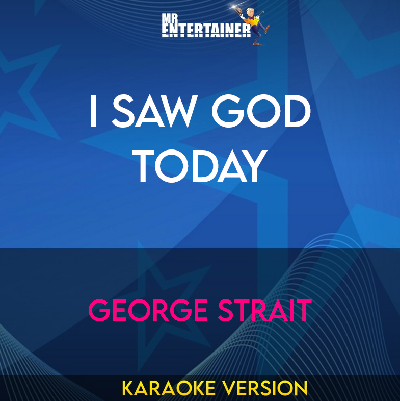 I Saw God Today - George Strait (Karaoke Version) from Mr Entertainer Karaoke