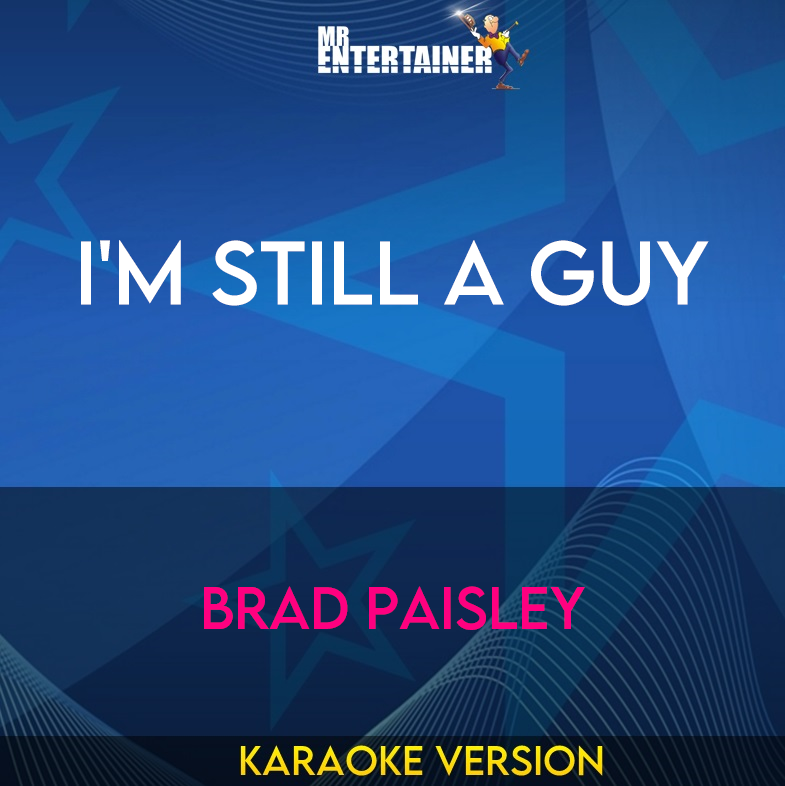 I'm Still A Guy - Brad Paisley (Karaoke Version) from Mr Entertainer Karaoke