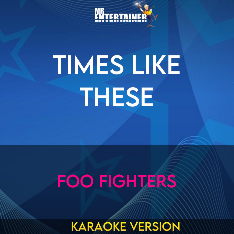 Times Like These - Foo Fighters (Karaoke Version) from Mr Entertainer Karaoke