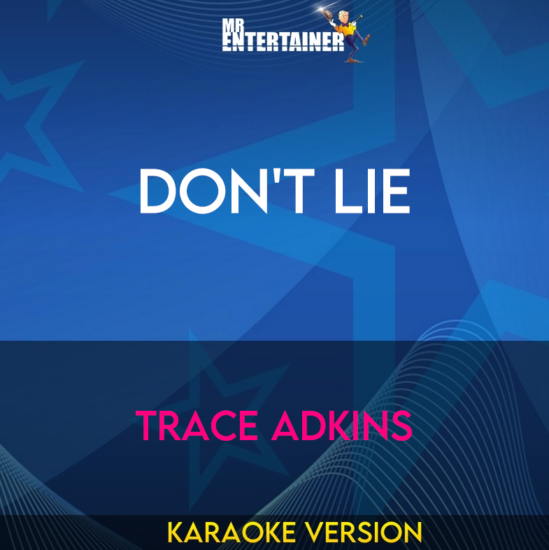 Don't Lie - Trace Adkins (Karaoke Version) from Mr Entertainer Karaoke