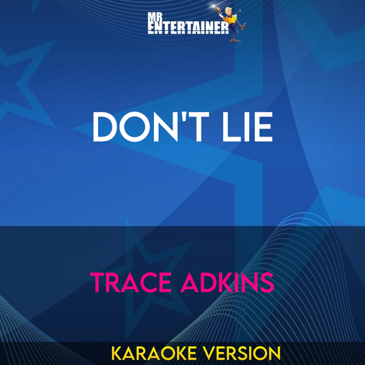 Don't Lie - Trace Adkins (Karaoke Version) from Mr Entertainer Karaoke