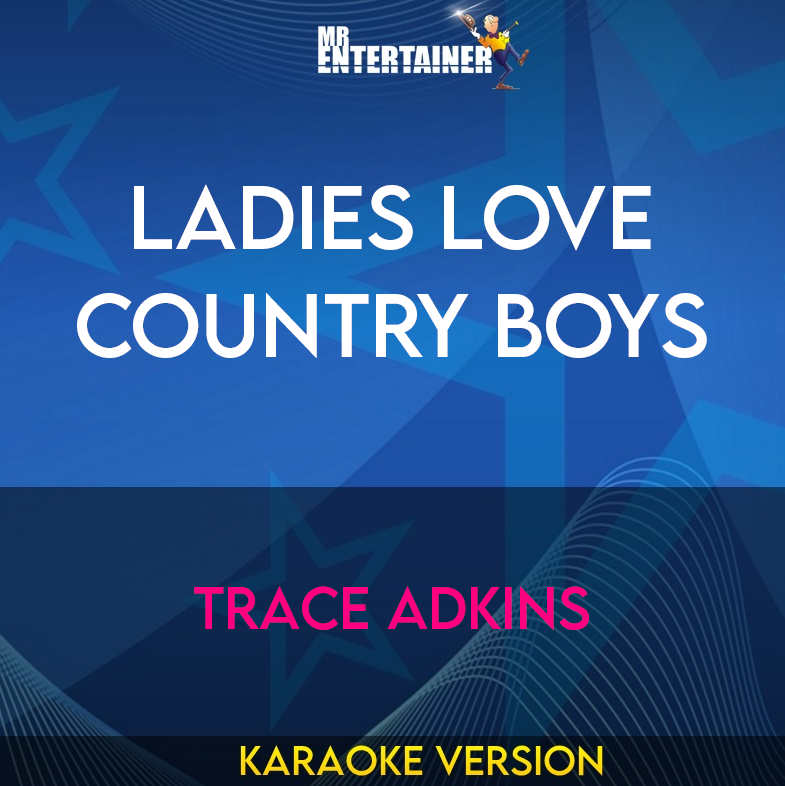 Ladies Love Country Boys - Trace Adkins (Karaoke Version) from Mr Entertainer Karaoke