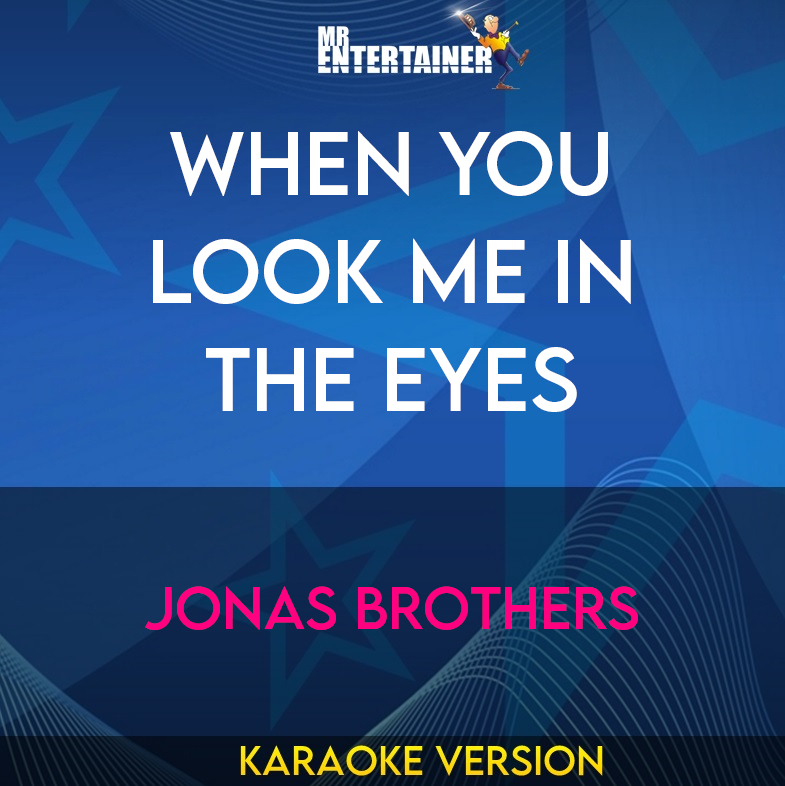 When You Look Me In The Eyes - Jonas Brothers (Karaoke Version) from Mr Entertainer Karaoke