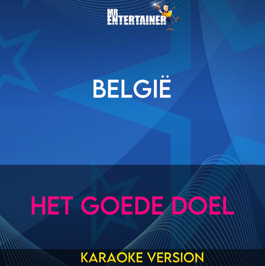 België - Het Goede Doel (Karaoke Version) from Mr Entertainer Karaoke