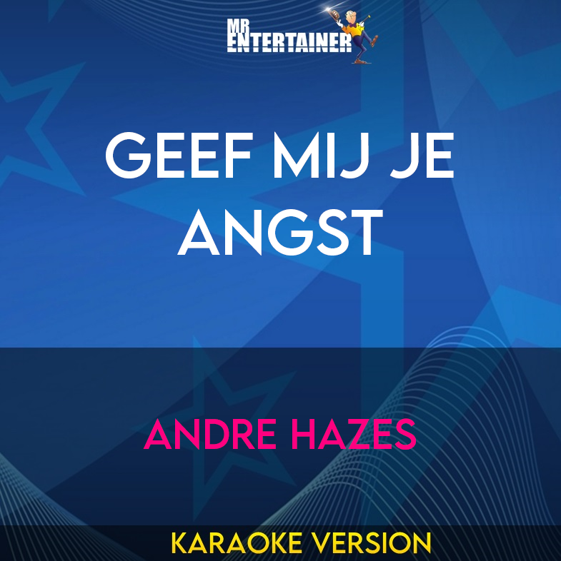 Geef Mij Je Angst - Andre Hazes (Karaoke Version) from Mr Entertainer Karaoke