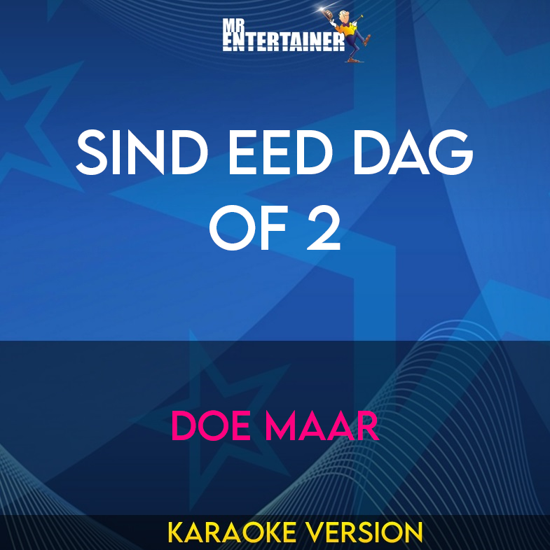 Sind eed dag of 2 - Doe Maar (Karaoke Version) from Mr Entertainer Karaoke