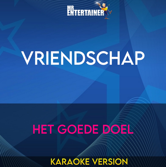 Vriendschap - Het Goede Doel (Karaoke Version) from Mr Entertainer Karaoke