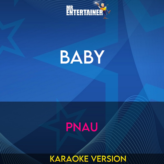 Baby - Pnau (Karaoke Version) from Mr Entertainer Karaoke