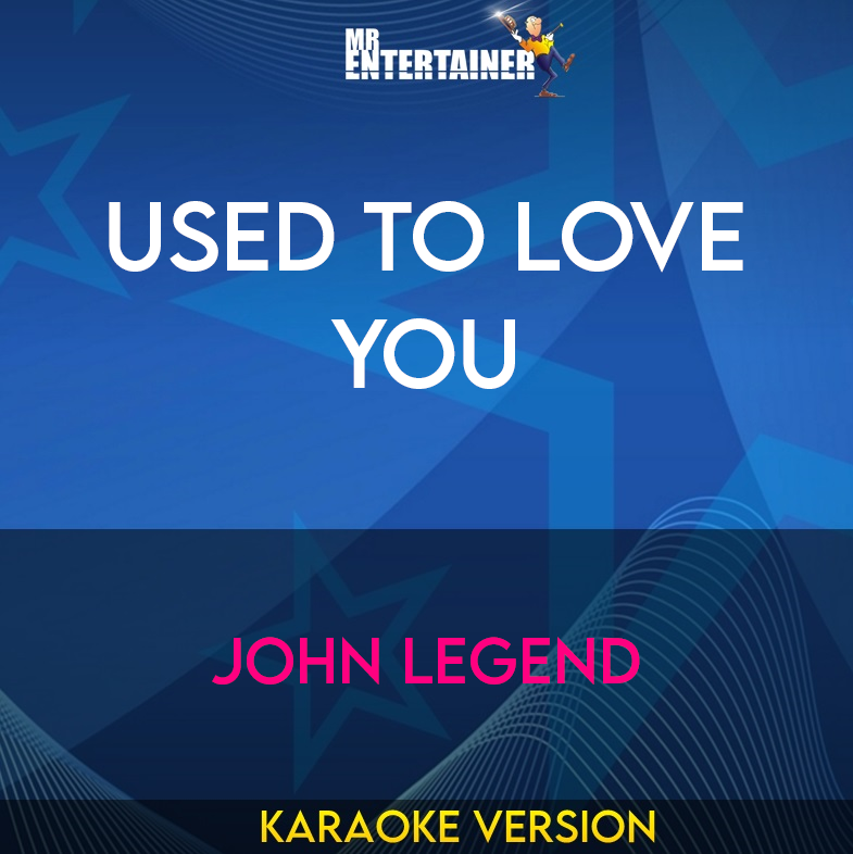 Used To Love You - John Legend (Karaoke Version) from Mr Entertainer Karaoke