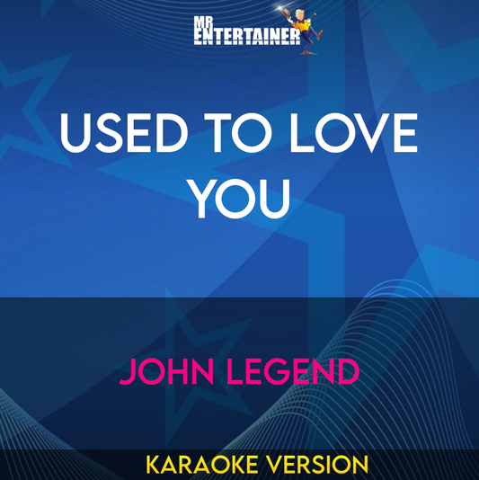 Used To Love You - John Legend (Karaoke Version) from Mr Entertainer Karaoke