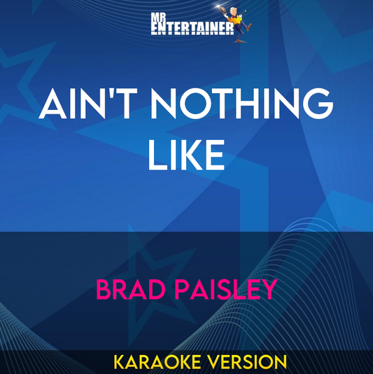 Ain't Nothing Like - Brad Paisley (Karaoke Version) from Mr Entertainer Karaoke