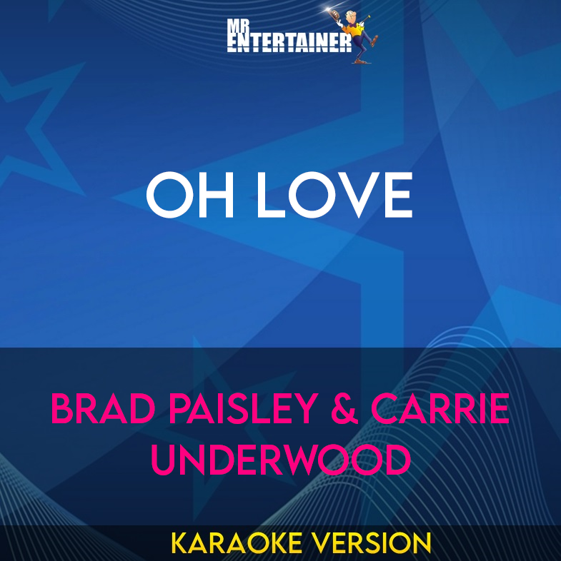 Oh Love - Brad Paisley & Carrie Underwood (Karaoke Version) from Mr Entertainer Karaoke