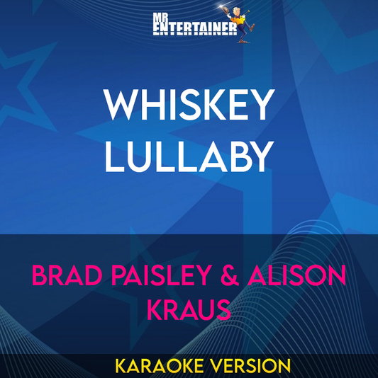 Whiskey Lullaby - Brad Paisley & Alison Kraus (Karaoke Version) from Mr Entertainer Karaoke