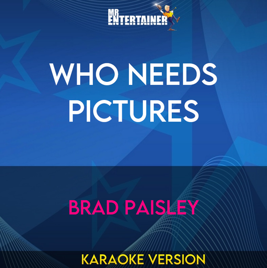 Who Needs Pictures - Brad Paisley (Karaoke Version) from Mr Entertainer Karaoke