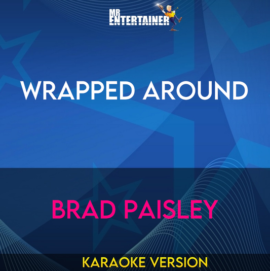 Wrapped Around - Brad Paisley (Karaoke Version) from Mr Entertainer Karaoke