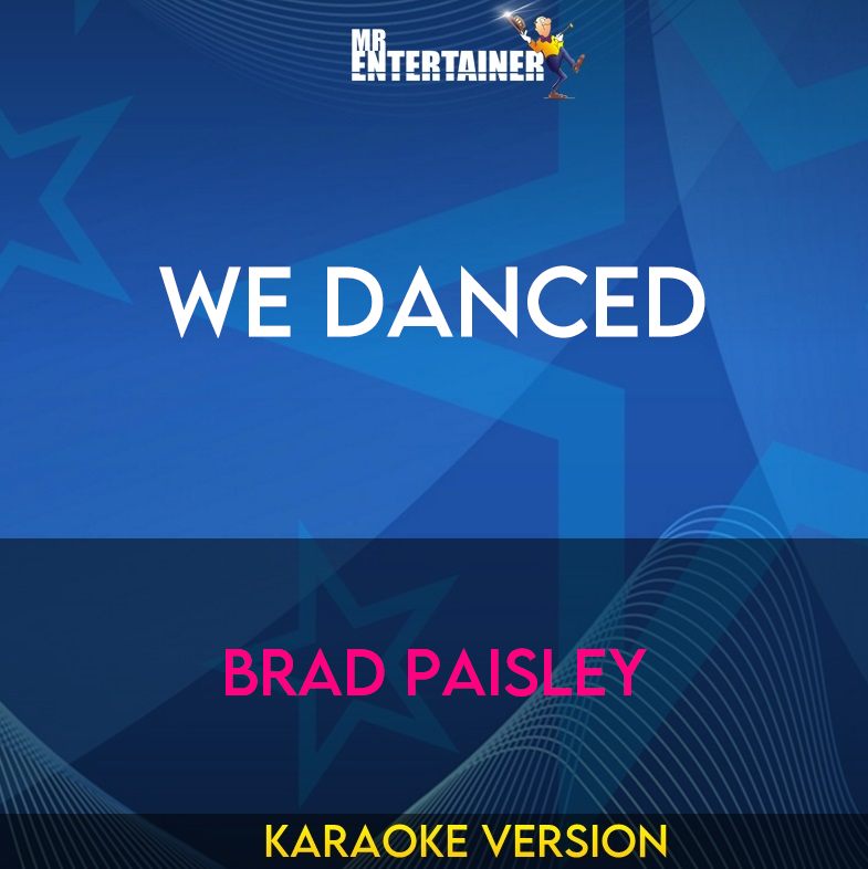 We Danced - Brad Paisley (Karaoke Version) from Mr Entertainer Karaoke