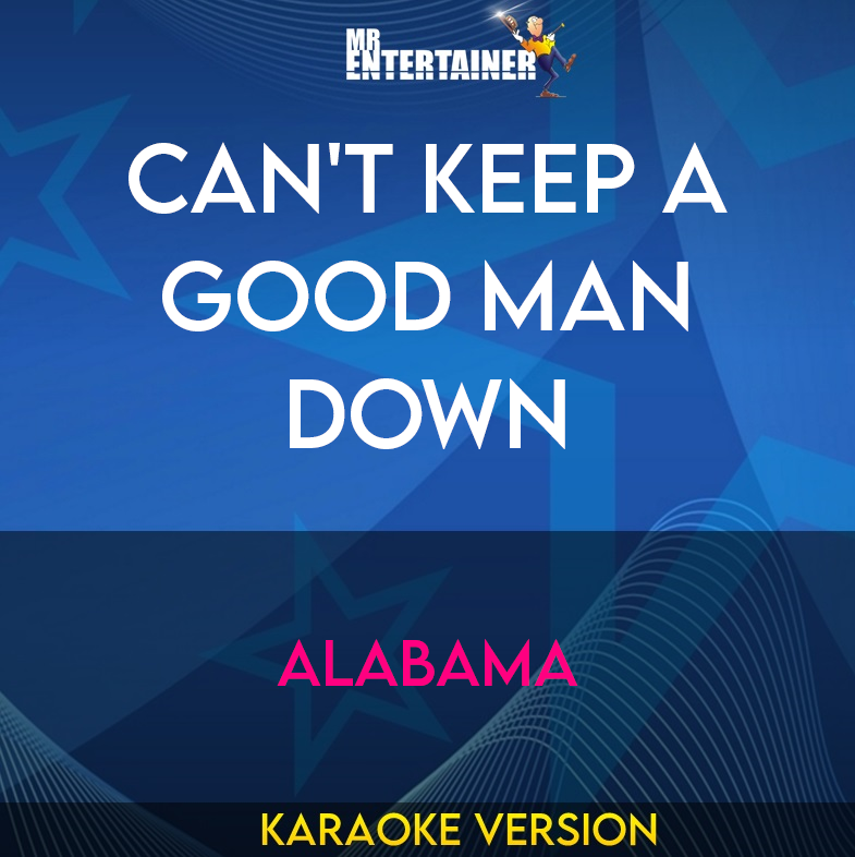 Can't Keep A Good Man Down - Alabama (Karaoke Version) from Mr Entertainer Karaoke