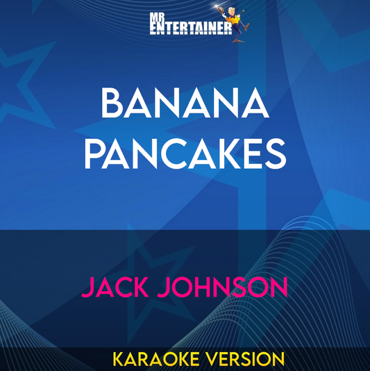 Banana Pancakes - Jack Johnson (Karaoke Version) from Mr Entertainer Karaoke