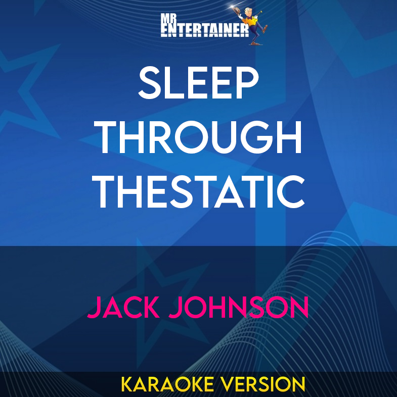 Sleep Through TheStatic - Jack Johnson (Karaoke Version) from Mr Entertainer Karaoke