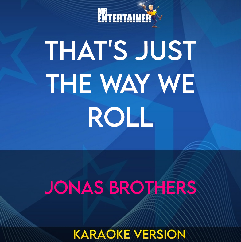 That's Just The Way We Roll - Jonas Brothers (Karaoke Version) from Mr Entertainer Karaoke