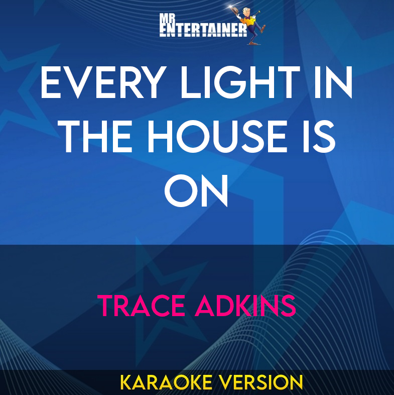 Every Light In The House Is On - Trace Adkins (Karaoke Version) from Mr Entertainer Karaoke