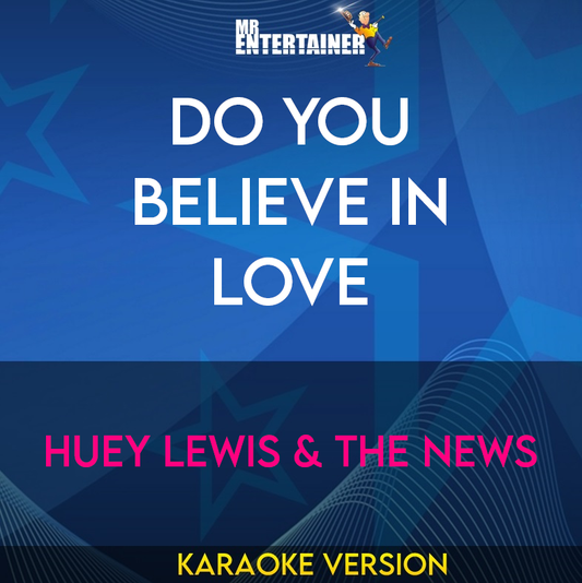 Do You Believe In Love - Huey Lewis & The News (Karaoke Version) from Mr Entertainer Karaoke