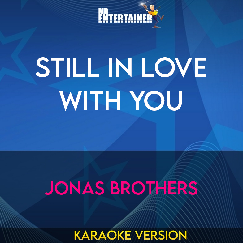 Still In Love With You - Jonas Brothers (Karaoke Version) from Mr Entertainer Karaoke