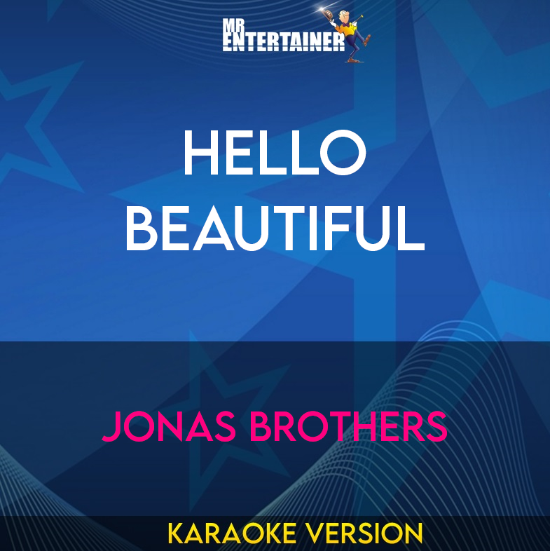 Hello Beautiful - Jonas Brothers (Karaoke Version) from Mr Entertainer Karaoke