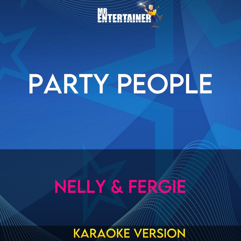 Party People - Nelly & Fergie (Karaoke Version) from Mr Entertainer Karaoke