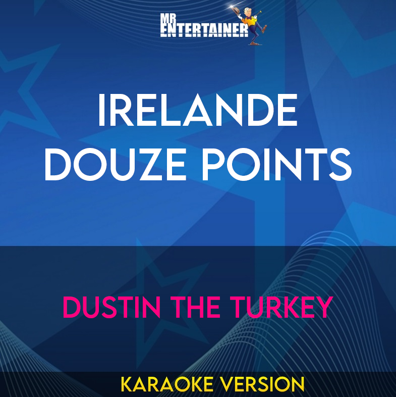 Irelande Douze Points - Dustin The Turkey (Karaoke Version) from Mr Entertainer Karaoke