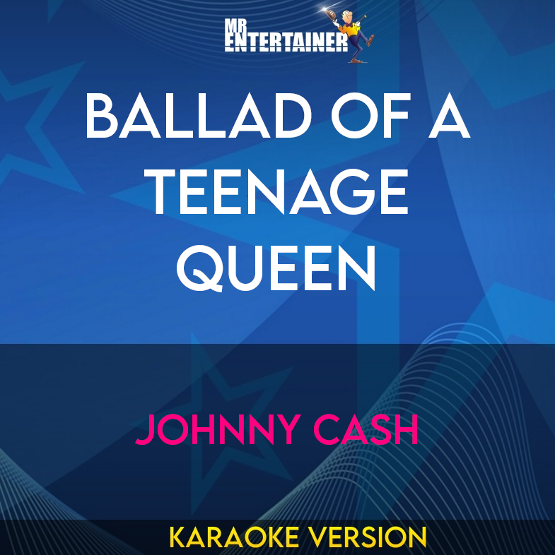 Ballad Of A Teenage Queen - Johnny Cash (Karaoke Version) from Mr Entertainer Karaoke
