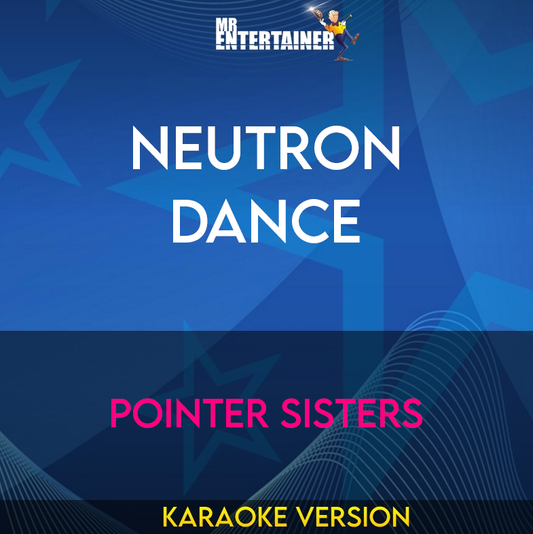 Neutron Dance - Pointer Sisters (Karaoke Version) from Mr Entertainer Karaoke