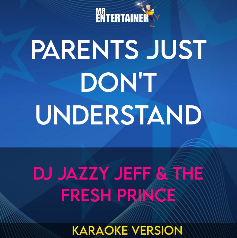Parents Just Don't Understand - DJ Jazzy Jeff & The Fresh Prince (Karaoke Version) from Mr Entertainer Karaoke